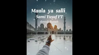 Maula Ya Salli  - Sami Yusuf FT.  [ Slowed + Reverb]