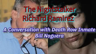 The Nightstalker, Richard Ramirez - a Conversation with Death Row Inmate Bill Noguera