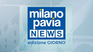 Milano Pavia NEWS – edizione GIORNO - 29 maggio 2024