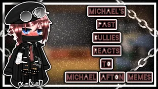 Michael's Past Bullies Reacts To Michael Afton Memes|PT-2|Original?|•Requested•|Gacha Club|