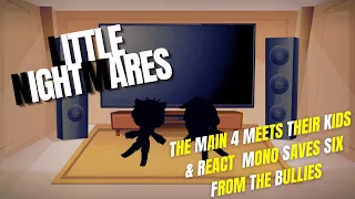 Little Nightmares The Main 4 Meets their Kids + React Little Nightmare 2 Mono Saves Six