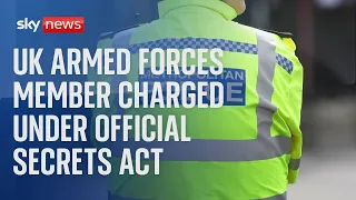 Serving member of UK armed forces charged under Official Secrets Act