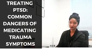 Treating PTSD: Common Dangers Of Medicating Trauma Symptoms - Psychotherapy Crash Course