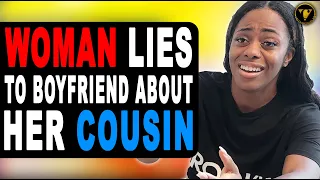 Woman Lies To Boyfriend About Guy Being Her Cousin, What Happens Next Is Shocking.