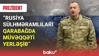 Prezident: Rusiya sülhməramlıları Qarabağda müvəqqəti yerləşib - BAKU TV