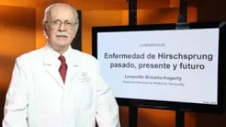 Enfermedad de Hirschsprung pasado, presente y futuro - Dr. Leopoldo Briceño-Iragorry