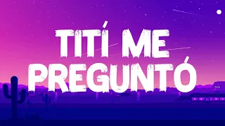 Bad Bunny - Tití Me Preguntó (Letra/Lyrics)