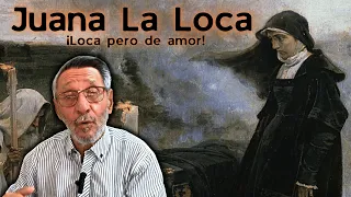 Juana La Loca: ¡Loca pero de amor!