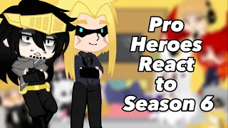 |Pro Heroes React to S6|SPOILERS|MHA|GC|