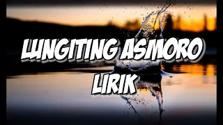 LUNGITING ASMORO LIRIK - VERSI KERONCONG