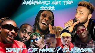 LATEST AMAPIANO MIX TAPE 2022 SPIRIT OF HYPE / DJ SKYPE