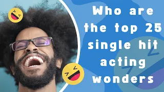 Who are the top 25 single hit acting wonders