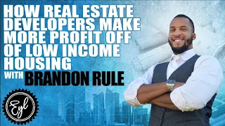 HOW REAL ESTATE DEVELOPERS MAKE MORE PROFIT OFF OF LOW INCOME HOUSING