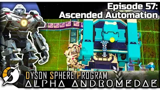 DYSON SPHERE PROGRAM — Alpha Andromedae 57 | Jan 2023 Update Gameplay - Ascended Automation