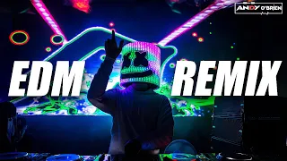 The Best of EDM Club Remixes 🔥 Party All Night Long with Amazing Dance Music Remixes - Andy O'Brien