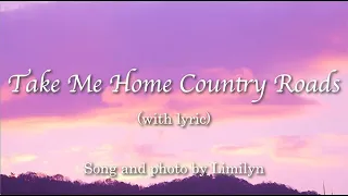 Take Me Home Country Roads （故郷へ帰りたい）by Limilyn with lyric