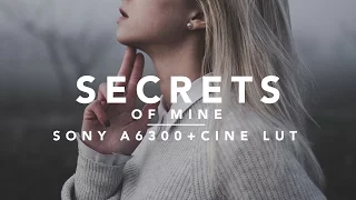 SECRETS OF MINE | Cine LUT for Sony a6300/a6500/A7S