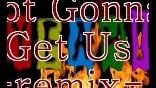 Not Gonna Get Us (remix)