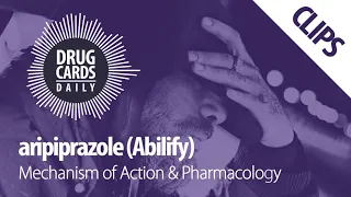 Aripiprazole Mechanism of Action & Pharmacology | Drug Cards Daily Clips