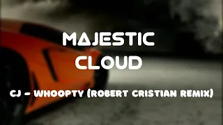 CJ - Whoopty (Robert Cristian Remix) ♛ | Majestic Cloud |