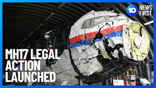 Australia Launches Legal Action Over MH17 Crash | 10 News First