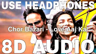 Chor Bazari (8D Audio) | Love Aaj Kal | Neeraj S, Sunidhi Chauhan | Saif Ali Khan, Deepika Padukone