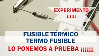 EXPERIMENTO CON FUSIBLE TERMICO O TERMOFUSIBLE