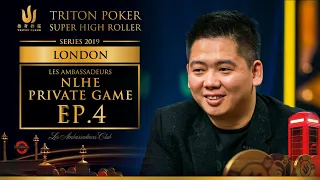 Les Ambassadeurs NLHE Private Game Episode 4 - Triton Poker London 2019