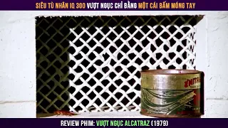 Review Phim Hay |Vượt Ngục Alcatraz 1979|