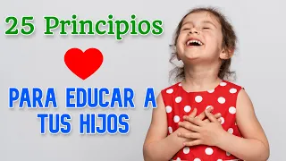 25 Principios para Educar a tus Hijos - Cómo Educar con Respeto