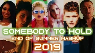 Somebody To Hold - End Of Summer 2019 (Mashup)