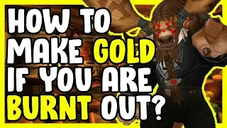 How To Make Gold If You Are Burnt Out In WoW BFA 8.3 - Gold Farming, Gold Making Guide