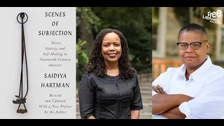 Saidiya Hartman and Keeanga-Yamahtta Taylor| Scenes of Subjection