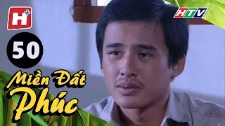 Miền Đất Phúc - Tập 50 | HTV Phim Tình Cảm Việt Nam