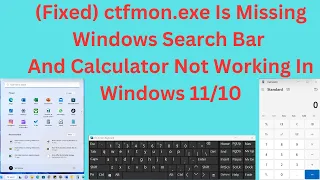 (Fixed) ctfmon.exe Is Missing Windows Search Bar And Calculator Not Working In Windows 11/10