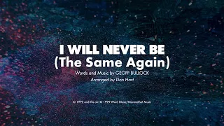 I WILL NEVER BE (THE SAME AGAIN) - SATB (piano track + lyrics)