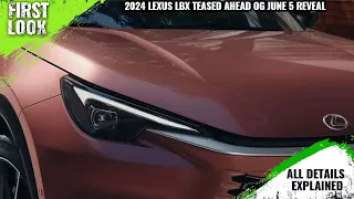 2024 Lexus LBX Baby SUV Teased Ahead Of June 5 Reveal - Explained All Spec, Features, Engine & More