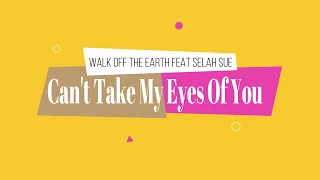 Walk Off The Earth Feat Selah Sue - Can't Take My Eyes Of You + Lyric