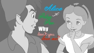 Disney Crossover - Alicia (Alice) & Peter Pan - Why Don't You Love Me?