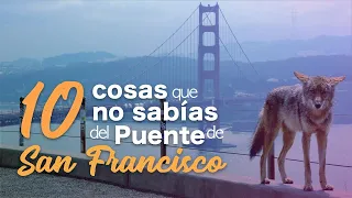 10 COSAS que NO SABÍAS del PUENTE DE SAN FRANCISCO | GOLDEN GATE BRIDGE