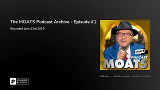 The MOATS Podcast Archive - Episode #1