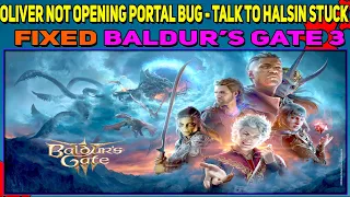 How to Fix Oliver Not Opening Portal in Baldur’s Gate 3 | Talk to Halsin Stuck Issue Fixed