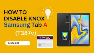 How to Disable Knox Security Bypass on the Samsung Tab A T387v FrpBypass