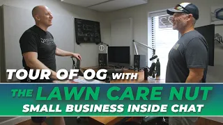 Inside Tour of OG with the Lawn Care Nut: Chat About Small Businesses