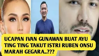 GEGARA IVAN GUNAWAN SINDIR RUBEN ONSU AYU TING TING MARAH DAN