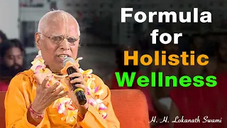 Formula for Holistic Wellness || H. H. Lokanath Swami