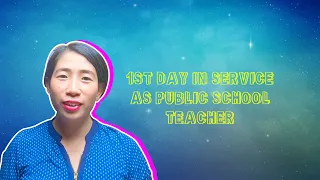 1st DAY IN SERVICE AS PUBLIC SCHOOL TEACHER