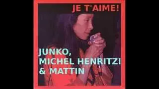 Junko, Michel Henritzi & Mattin - Je T'aime!