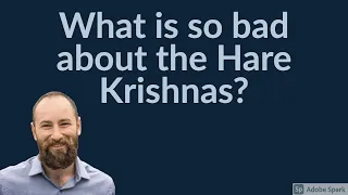 What’s so bad about the Hare Krishnas?