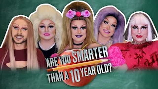 Are You Smarter Than A 10 Year Old? DRAG QUEEN EDITION!
